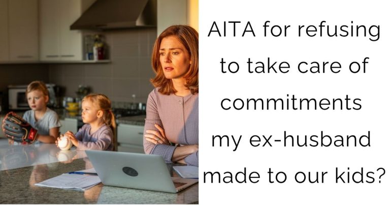 AITA for refusing to take care of commitments my ex-husband made to our kids?