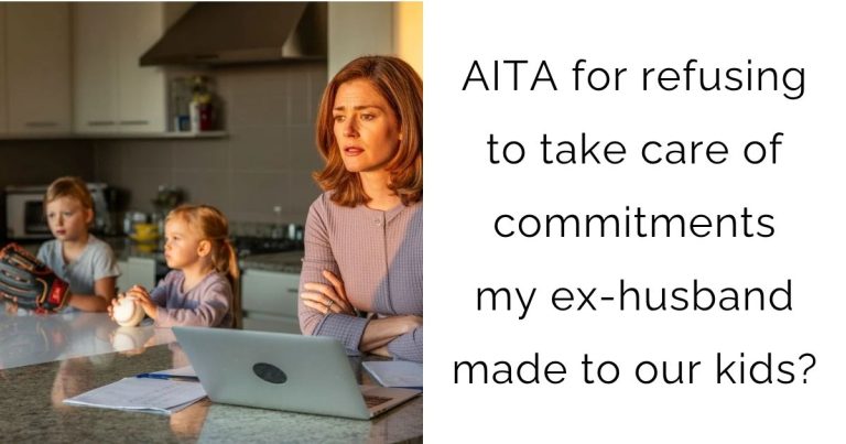 AITA for refusing to take care of commitments my ex-husband made to our kids?