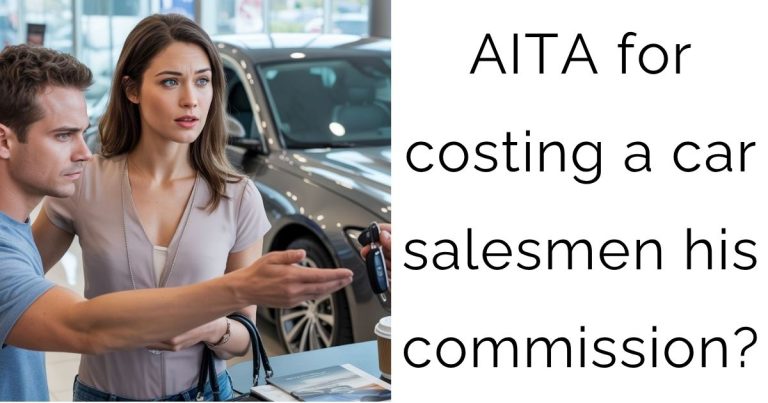 AITA for costing a car salesmen his commission?