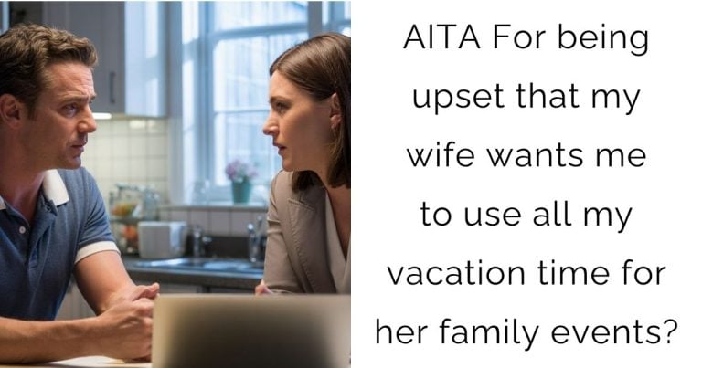 AITA For being upset that my wife wants me to use all my vacation time for her family events?
