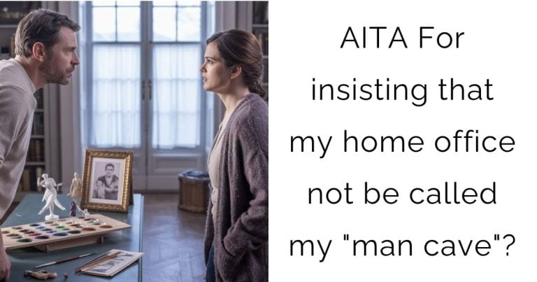 AITA For insisting that my home office not be called my “man cave”?
