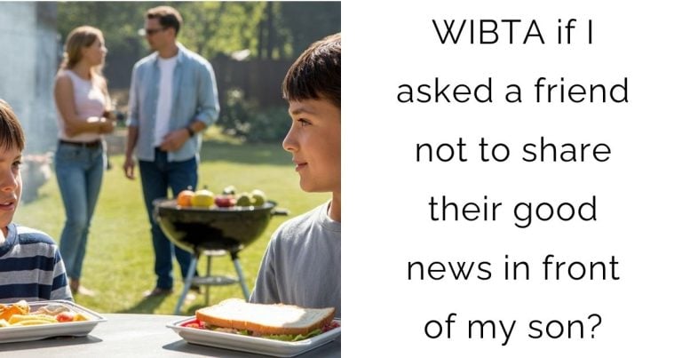 WIBTA if I asked a friend not to share their good news in front of my son?