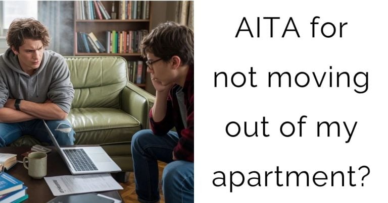 AITA for not moving out of my apartment?