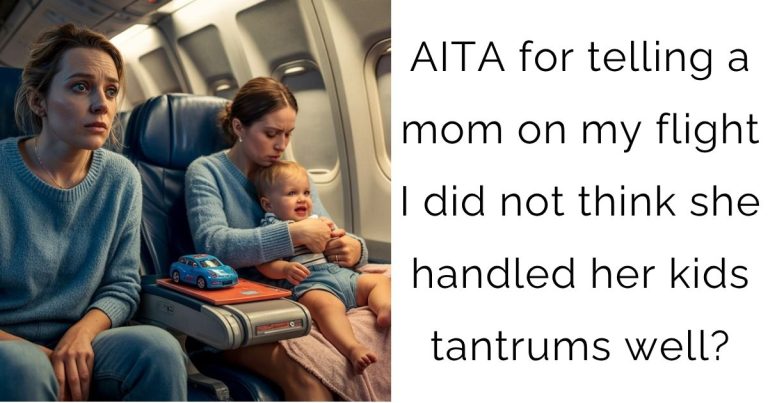 AITA for telling a mom on my flight I did not think she handled her kids tantrums well?