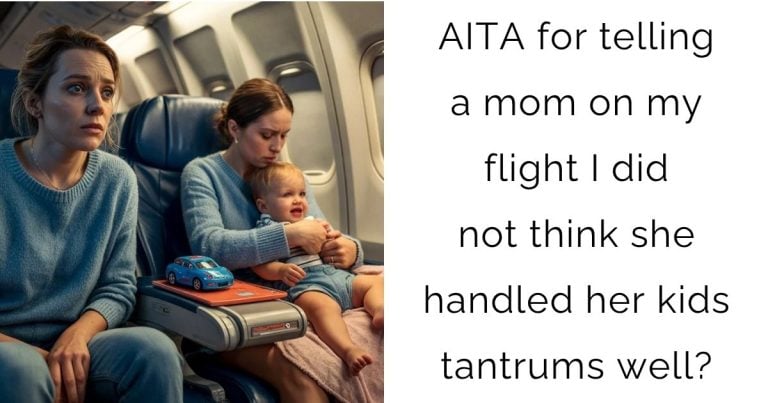 AITA for telling a mom on my flight I did not think she handled her kids tantrums well?