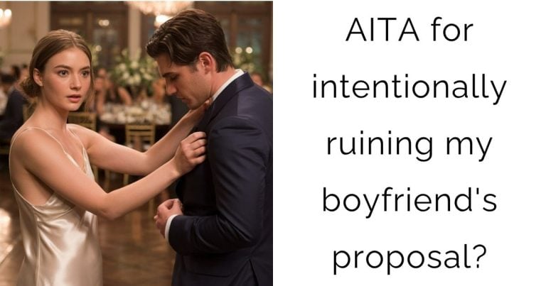 AITA for intentionally ruining my BF’s proposal?