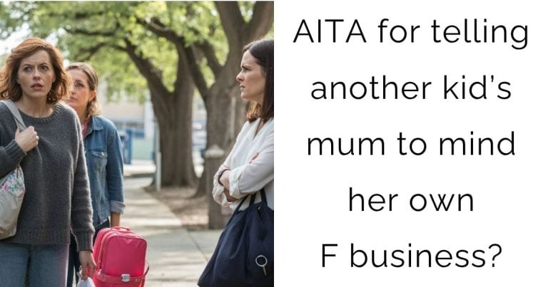 AITA for telling another kid’s mum to mind her own F business?