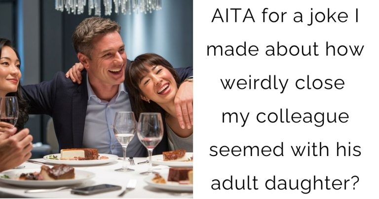 AITA for a joke I made about how weirdly close my colleague seemed with his adult daughter?