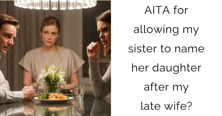 AITA for allowing my sister to name her daughter after my late wife?