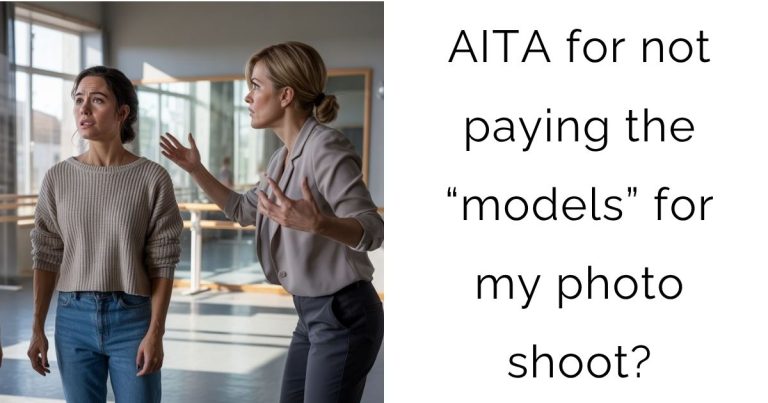 AITA for not paying the “models” for my photo shoot?