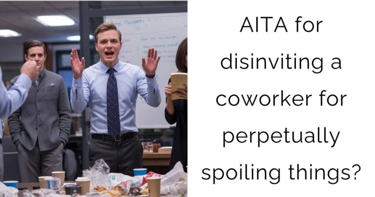 AITA for disinviting a coworker for perpetually spoiling things?