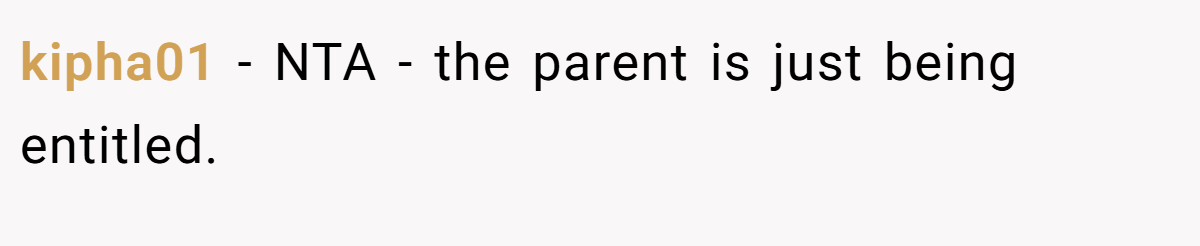 kipha01 − NTA - the parent is just being entitled.