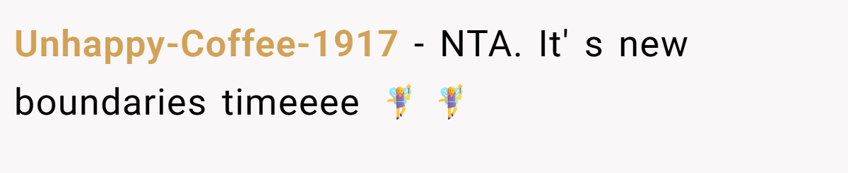 Unhappy-Coffee-1917 − NTA. It' s new boundaries timeeee 🧚‍♀️🧚‍♀️