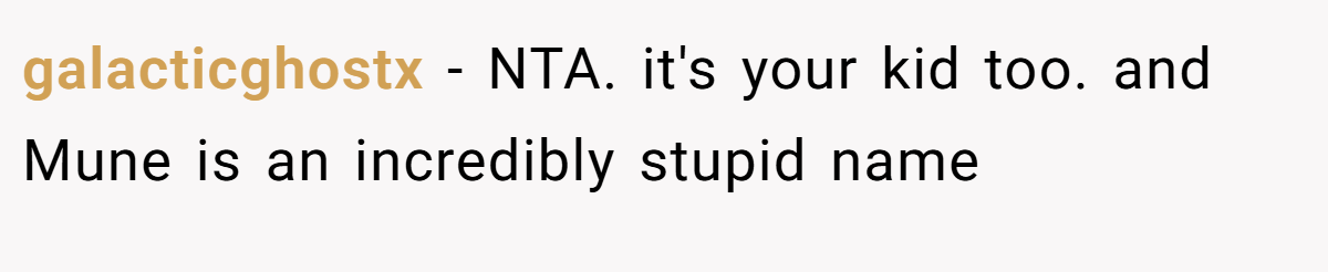 galacticghostx - NTA. it's your kid too. and Mune is an incredibly stupid name
