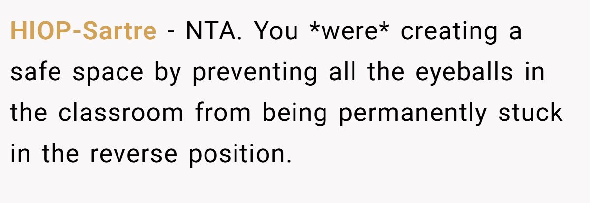 HIOP-Sartre − NTA. You *were* creating a safe space by preventing all the eyeballs in the classroom from being permanently stuck in the reverse position.