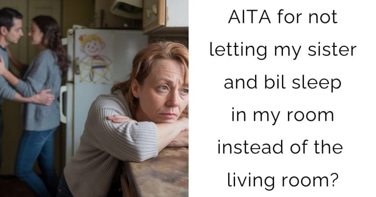 AITA for not letting my sister and bil sleep in my room instead of the living room?