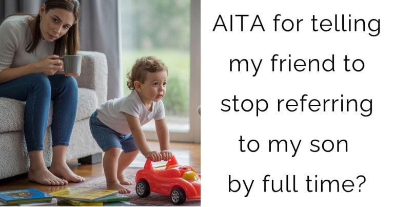 AITA for telling my friend to stop referring to my son by full time?