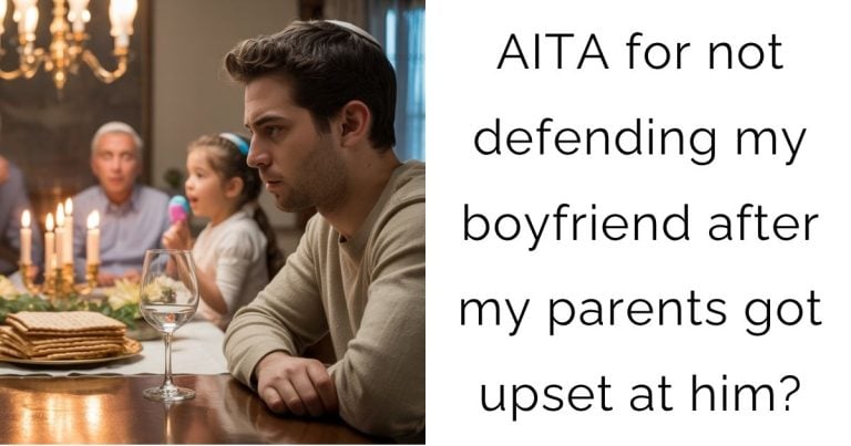 AITA for not defending my boyfriend after my parents got upset at him?
