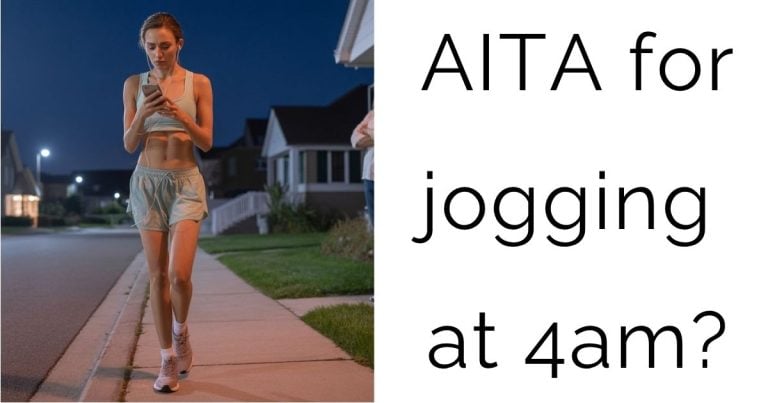 AITA for jogging at 4am?