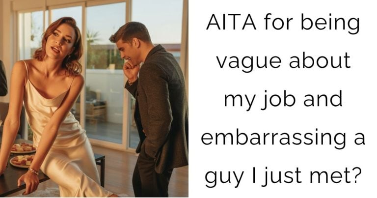 AITA for being vague about my job and embarrassing a guy I just met?