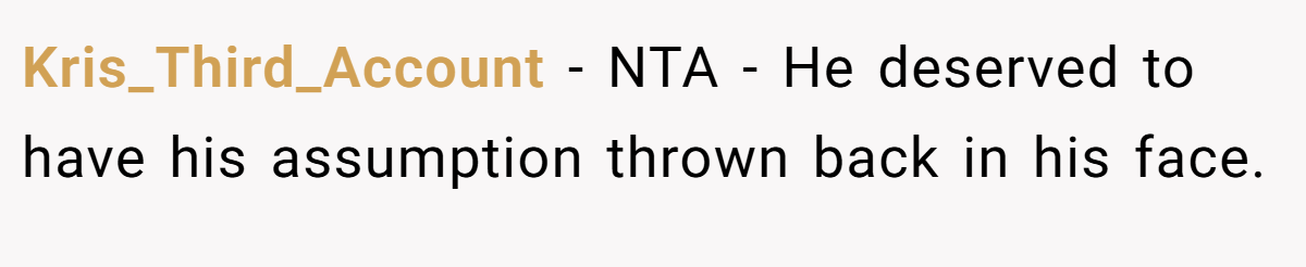 Kris_Third_Account - NTA - He deserved to have his assumption thrown back in his face.