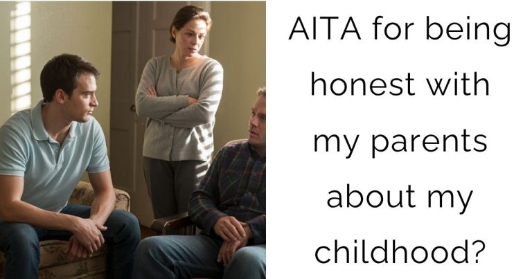 AITA for being honest with my parents about my childhood?