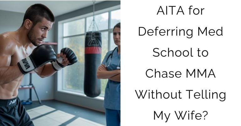 AITA for Deferring Med School to Chase MMA Without Telling My Wife?