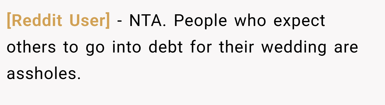 [Reddit User] − NTA. People who expect others to go into debt for their wedding are assholes.