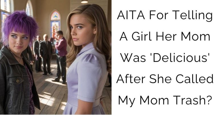 AITA For Telling A Girl Her Mom Was ‘Delicious’ After She Called My Mom Trash?