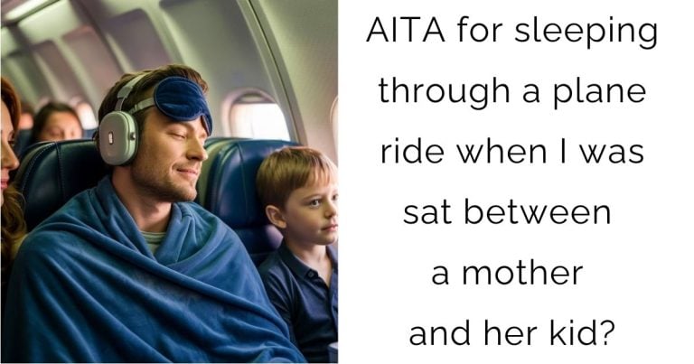 AITA for sleeping through a plane ride when I was sat between a mother and her kid?