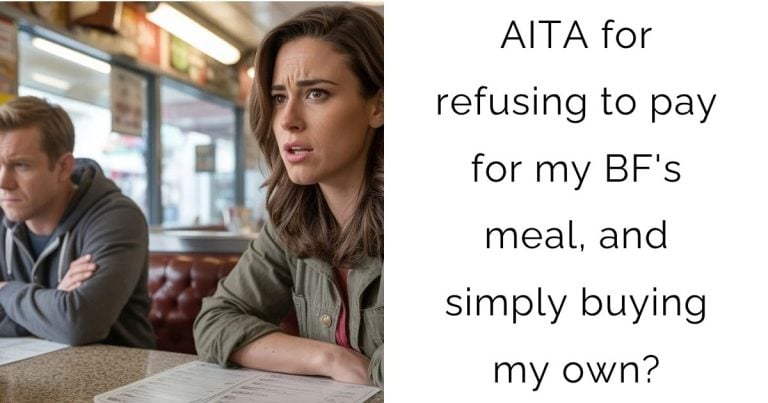 AITA for refusing to pay for my boyfriend’s meal, and simply buying my own?