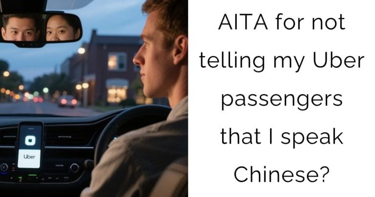 AITA for not telling my Uber passengers that I speak Chinese?