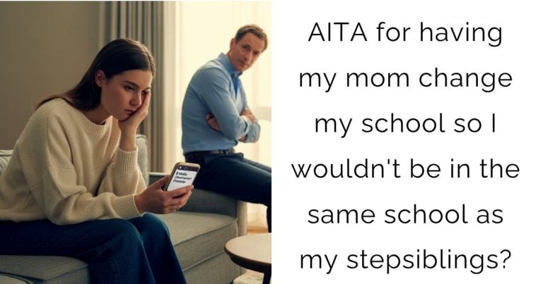 AITA for having my mom change my school so I wouldn’t be in the same school as my stepsiblings?