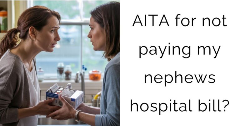 AITA for not paying my nephews hospital bill?