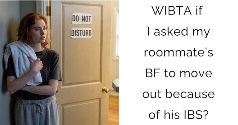 WIBTA if I asked my roommate’s boyfriend to move out because of his IBS?