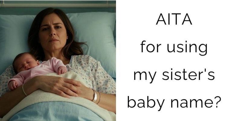 AITA for using my sister’s baby name?