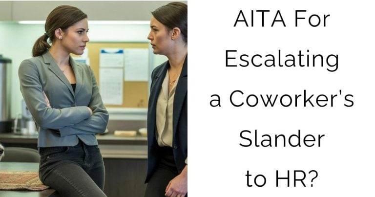 AITA For Escalating a Coworker’s Slander to HR?