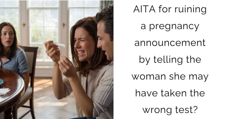 AITA for ruining a pregnancy announcement by telling the woman she may have taken the wrong test?