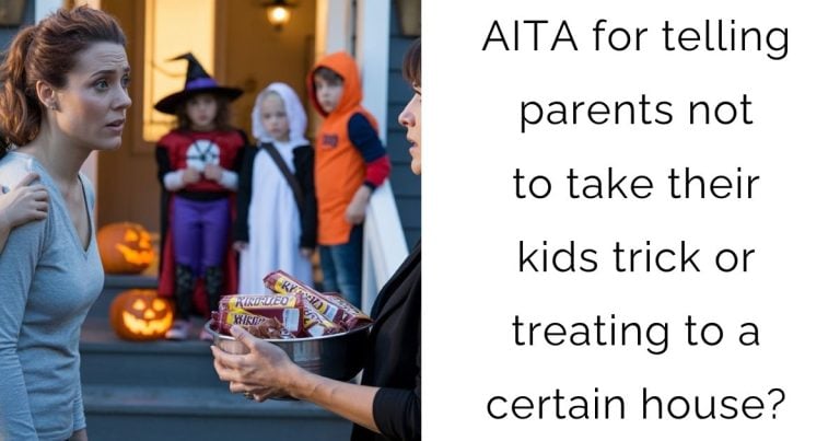 AITA for telling parents not to take their kids trick or treating to a certain house?