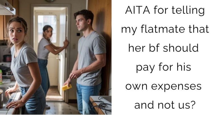 AITA for telling my flatmate that her bf should pay for his own expenses and not us?