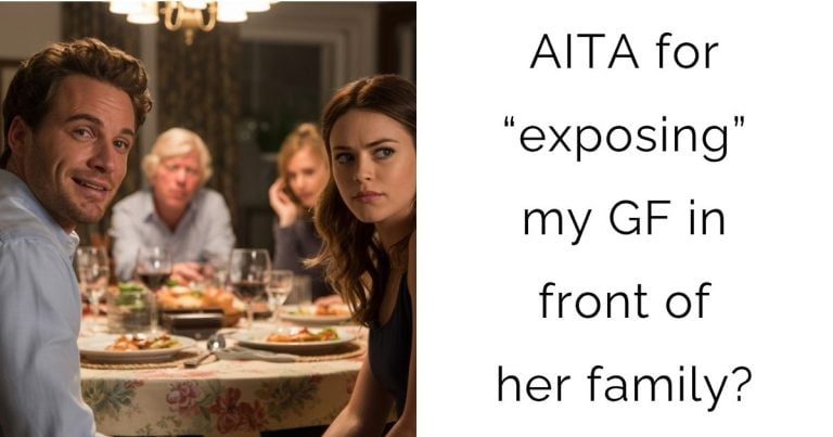 AITA for “exposing” my GF in front of her family?