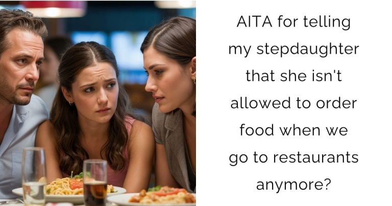 AITA for telling my stepdaughter that she isn’t allowed to order food when we go to restaurants anymore?