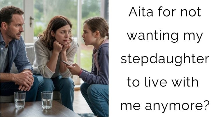 Aita for not wanting my stepdaughter to live with me anymore?