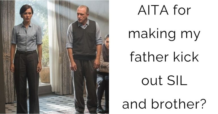 [UDATE] AITA for making my father kick out SIL and brother?