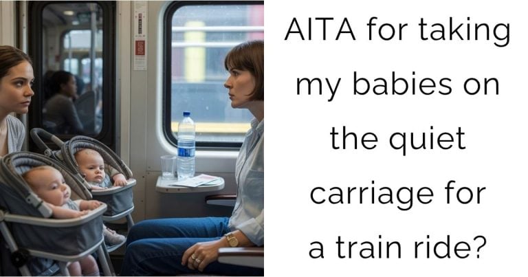 AITA for taking my babies on the quiet carriage for a train ride?