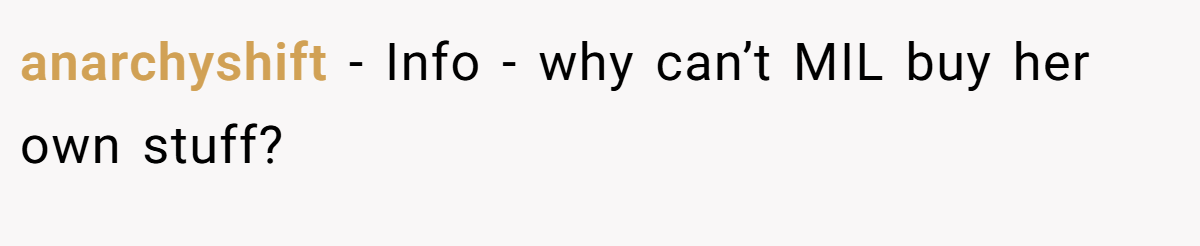 anarchyshift − Info - why can’t MIL buy her own stuff?