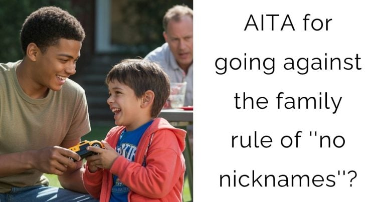 AITA for going against the family rule of ”no nicknames”?