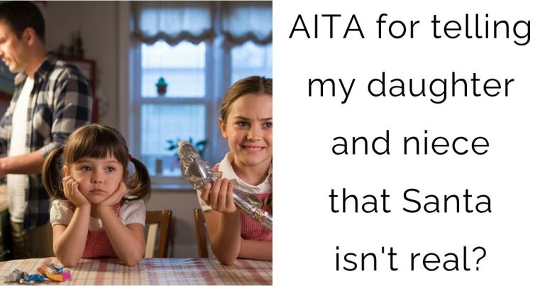AITA for telling my daughter and niece that Santa isn’t real?