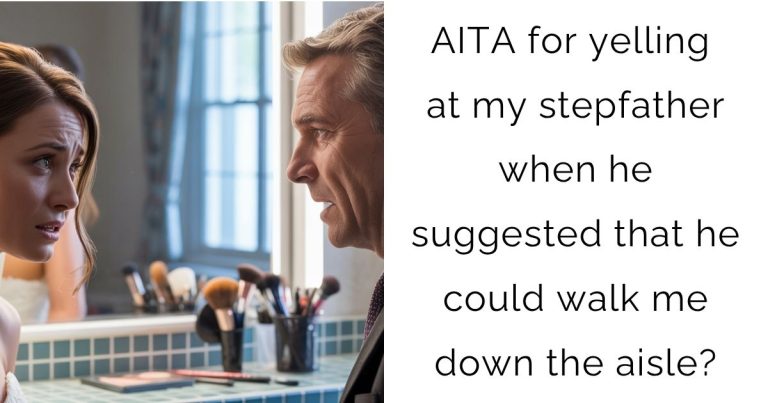 AITA for yelling at my stepfather when he suggested that he could walk me down the aisle?