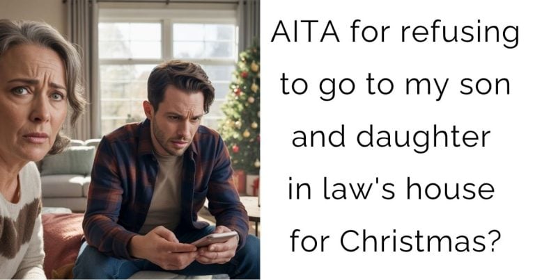 AITA for refusing to go to my son and daughter in law’s house for Christmas?